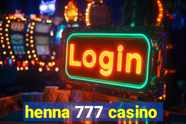 henna 777 casino